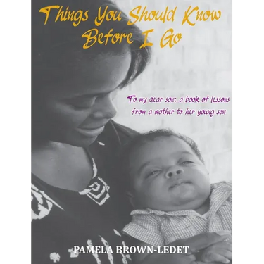 Things You Should Know Before I Go: To my dear son: a book of lessons from a mother
