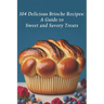 104 Delicious Brioche Recipes: A Guide to Sweet and Savory Treats