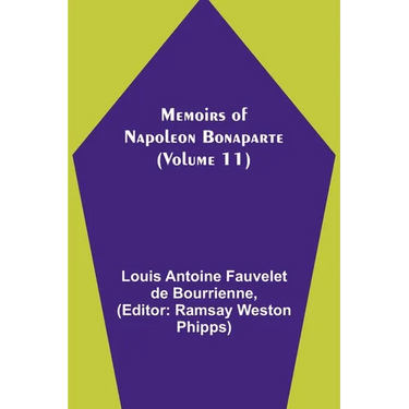 Memoirs of Napoleon Bonaparte (Volume 11)
