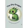The Shy Dragon And Other Bilingual German-English Stories for Kids