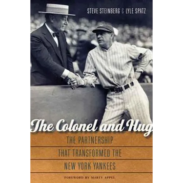 The Colonel and Hug: The Partnership That Transformed the New York Yankees
