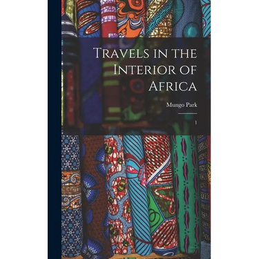 Travels in the Interior of Africa: 1