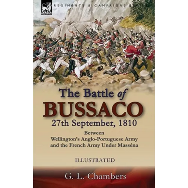 The Battle of Bussaco 27th September, 1810, Between Wellington's Anglo-Portuguese Army and the French Army Under Masséna
