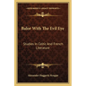 Balor With The Evil Eye: Studies In Celtic And French Literature