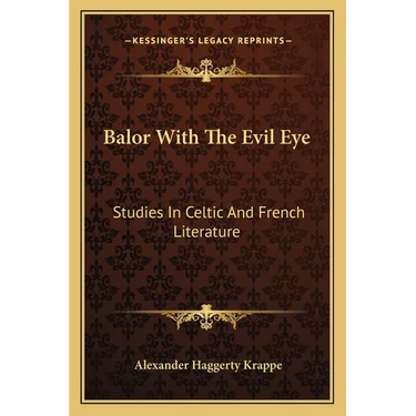 Balor With The Evil Eye: Studies In Celtic And French Literature