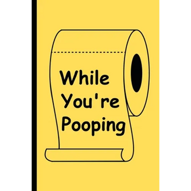 While You're Pooping: The Perfect Reading Material for Your Bathroom!