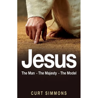 Jesus: The Man, The Majesty, The Model