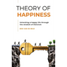 Theory of Happiness: Unlocking a happy life through the wisdom of Stoicism