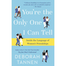 You're the Only One I Can Tell: Inside the Language of Women's Friendships