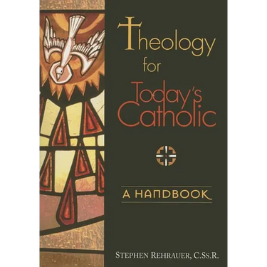 Theology for Today's Catholic: A Handbook