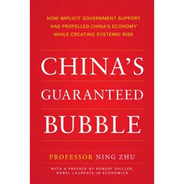 China's Guaranteed Bubble: How Implicit Government Support Has Propelled China's Economy While Creating Systemic Risk