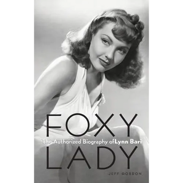 Foxy Lady: The Authorized Biography of Lynn Bari