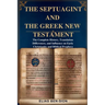The Septuagint and the Greek New Testament: The Complete History, Translation Differences, and Influence on Early Christianity and Biblical Prophecy