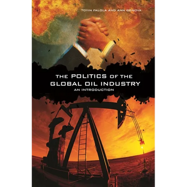 The Politics of the Global Oil Industry: An Introduction