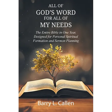 All of GOD'S WORD For All of MY NEEDS: The Entire Bible in One Year, Designed for Personal Spiritual Formation and Sermon Planning: The Entire Bible i