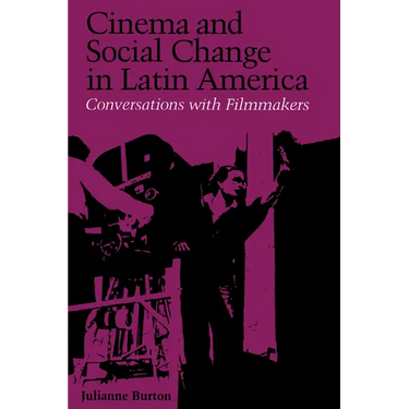 Cinema and Social Change in Latin America: Conversations with Filmmakers