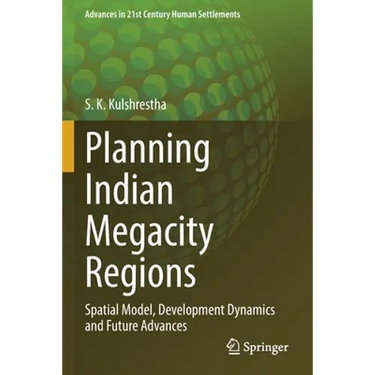 Planning Indian Megacity Regions: Spatial Model, Development Dynamics and Future Advances
