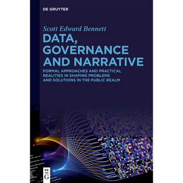 Data, Governance and Narrative: Formal Approaches and Practical Realities in Shaping Problems and Solutions in the Public Realm