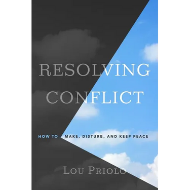 Resolving Conflict: How to Make, Disturb, and Keep Peace