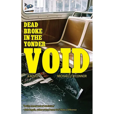 Dead Broke in the Yonder Void