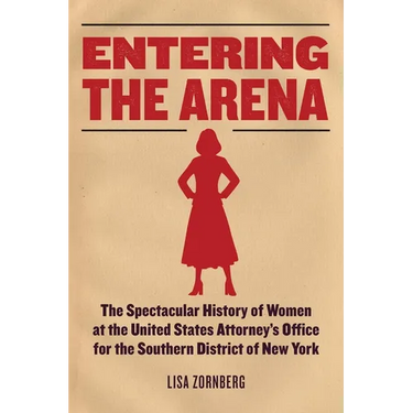 Entering the Arena: The Spectacular History of Women at the United States Attorney's Office for the Southern District of New York