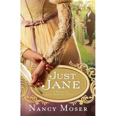 Just Jane: A Novel of Jane Austen's Life