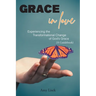 Grace In Love: Experiencing the Transformational Change of God's Grace (A Guidebook)