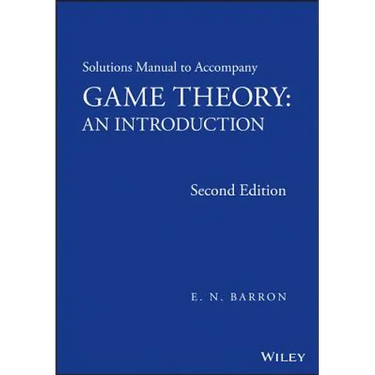 Solutions Manual to Accompany Game Theory: An Introduction