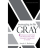 Managing in the Gray: Five Timeless Questions for Resolving Your Toughest Problems at Work