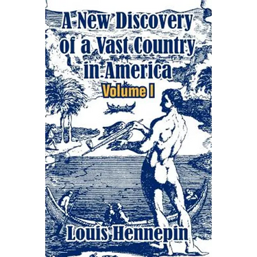 A New Discovery of a Vast Country in America (Volume I)