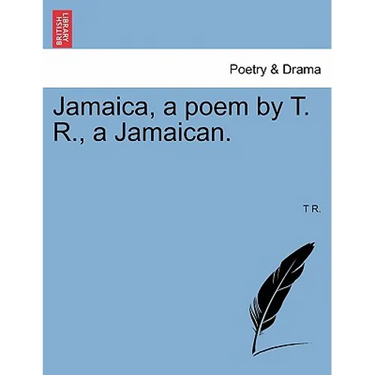 Jamaica, a Poem by T. R., a Jamaican.