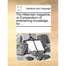 The Hibernian Magazine, or Compendium of Entertaining Knowledge, for ...