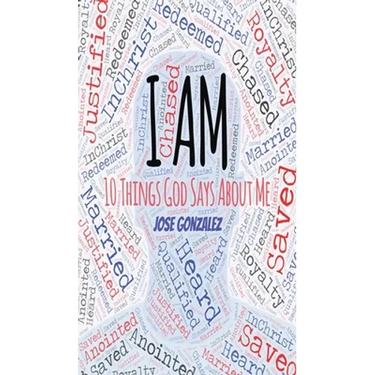 I Am: 10 Things God Says About Me