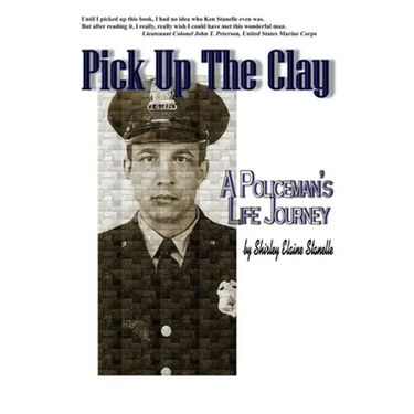 Pick Up The Clay: A Policeman's Life Journey (Fully-Edited Edition)