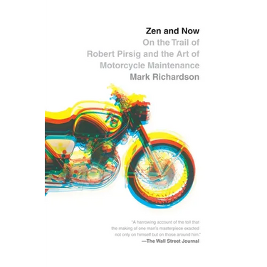 Zen and Now: On the Trail of Robert Pirsig and the Art of Motorcycle Maintenance