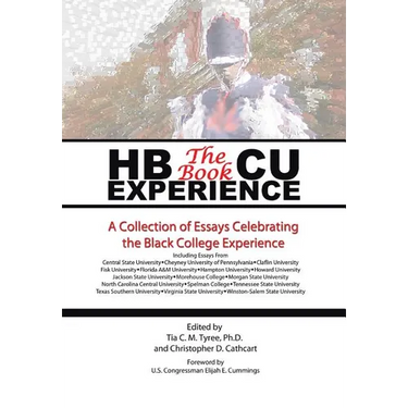 HBCU Experience - The Book: A Collection of Essays Celebrating the Black College Experience