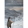 First Adirondackers: 12,000 Years of Indigenous Peoples in the Adirondack Uplands