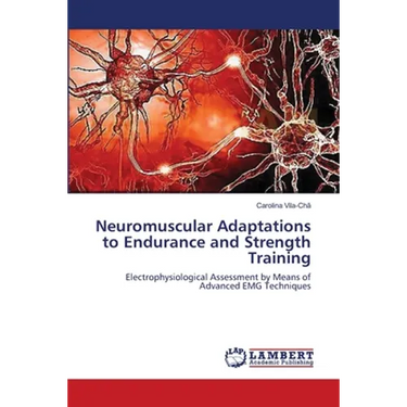 Neuromuscular Adaptations to Endurance and Strength Training