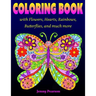 Coloring Book with Flowers, Hearts, Rainbows, Butterflies, and much more: for all ages from Tweens to Adults