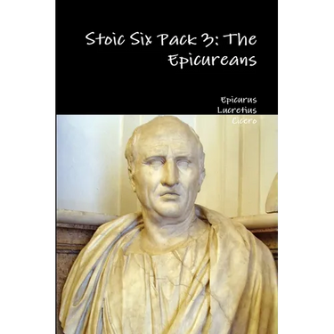Stoic Six Pack 3: The Epicureans