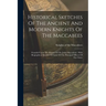 Historical Sketches Of The Ancient And Modern Knights Of The Maccabees: Founded Upon The History Of The Judas Maccabeus: With Biographical Sketches Of