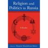 Religion and Politics in Russia: A Reader: A Reader