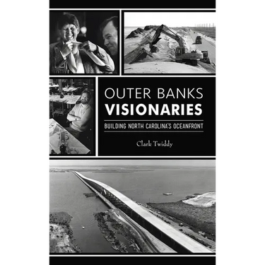 Outer Banks Visionaries: Building North Carolina's Oceanfront