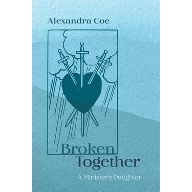 Broken Together: A Minister's Daughter