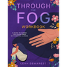 Through The Fog Workbook: A Guide To Caring For Loved Ones With Mental Illness