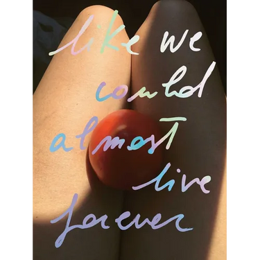 Like We Could Almost Live Forever