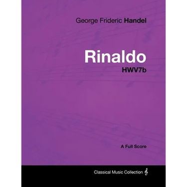 George Frideric Handel - Rinaldo - HWV7b - A Full Score
