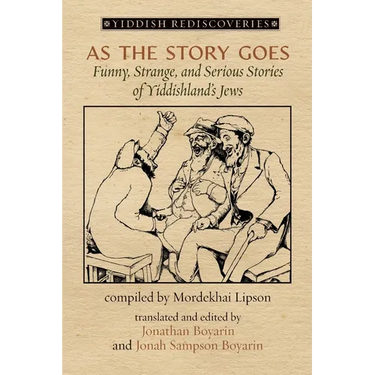 As the Story Goes: Funny, Strange, and Serious Stories of Yiddishland's Jews