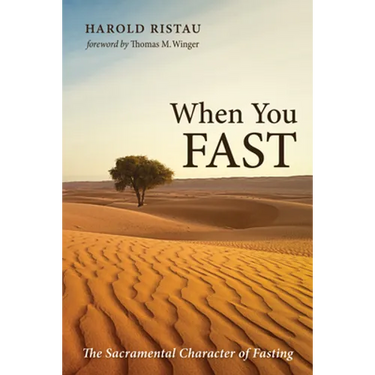 When You Fast: The Sacramental Character of Fasting