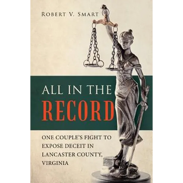 All in the Record: One Couple's Fight to Expose Deceit in Lancaster County, Virginia